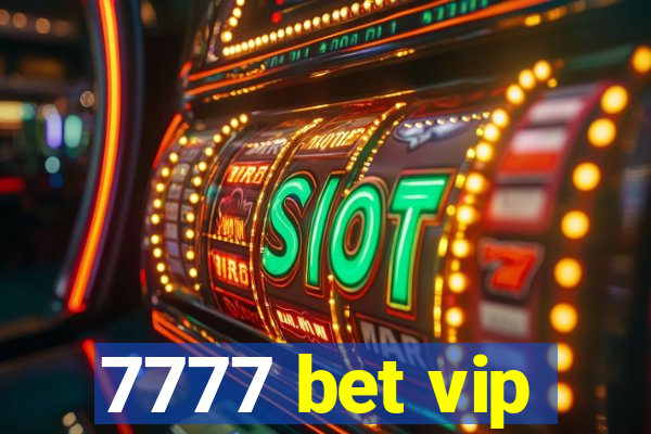 7777 bet vip